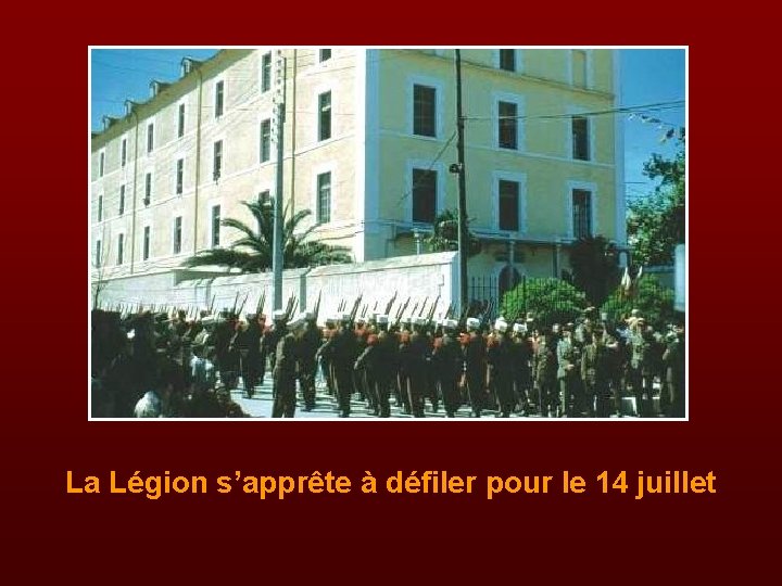 La Légion s’apprête à défiler pour le 14 juillet 