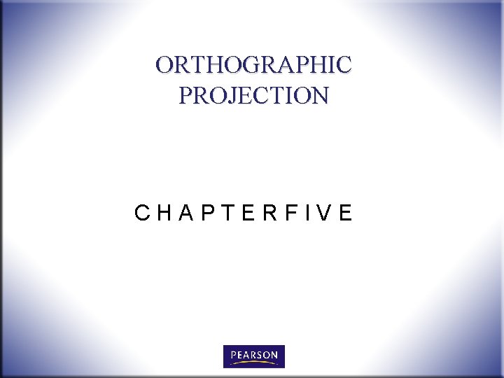 ORTHOGRAPHIC PROJECTION CHAPTERFIVE 