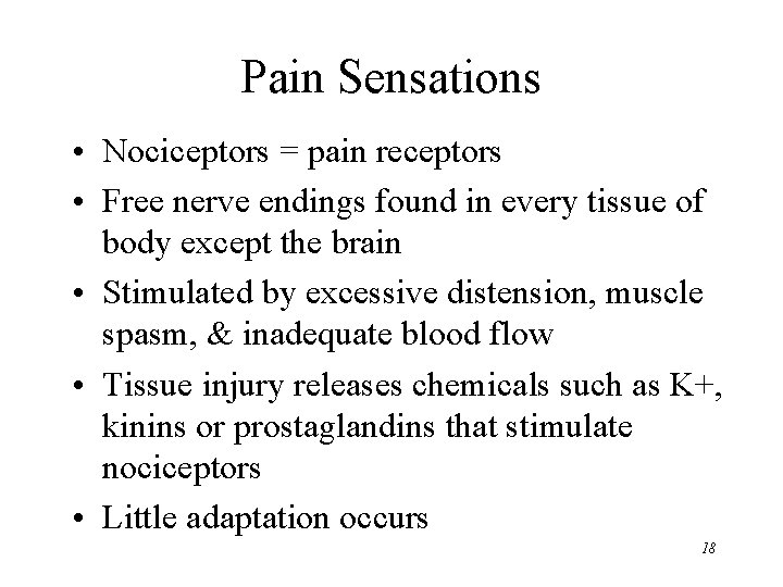 Pain Sensations • Nociceptors = pain receptors • Free nerve endings found in every
