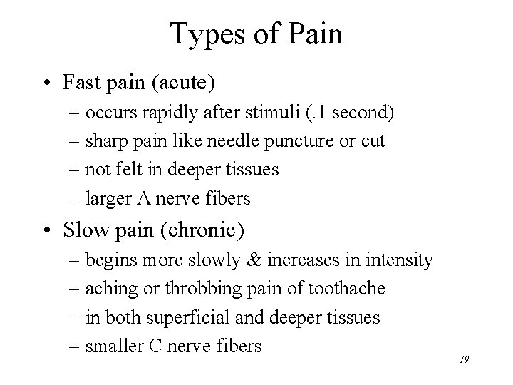 Types of Pain • Fast pain (acute) – occurs rapidly after stimuli (. 1