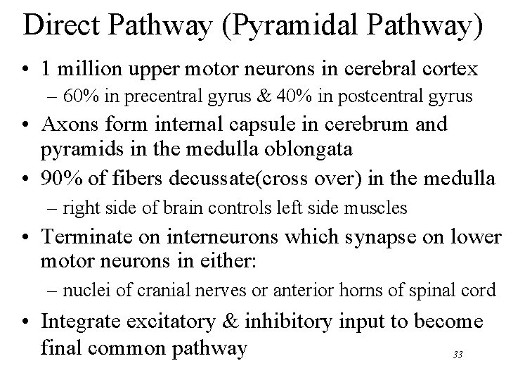 Direct Pathway (Pyramidal Pathway) • 1 million upper motor neurons in cerebral cortex –