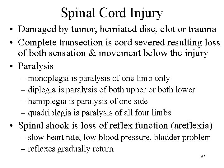 Spinal Cord Injury • Damaged by tumor, herniated disc, clot or trauma • Complete