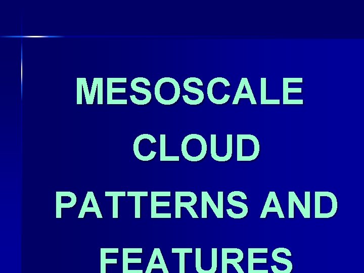 MESOSCALE CLOUD PATTERNS AND 