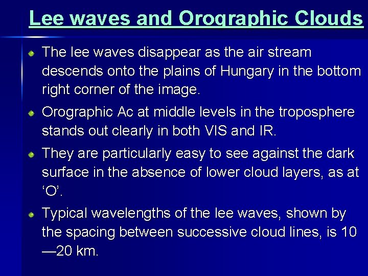 Lee waves and Orographic Clouds The lee waves disappear as the air stream descends