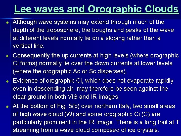 Lee waves and Orographic Clouds Although wave systems may extend through much of the