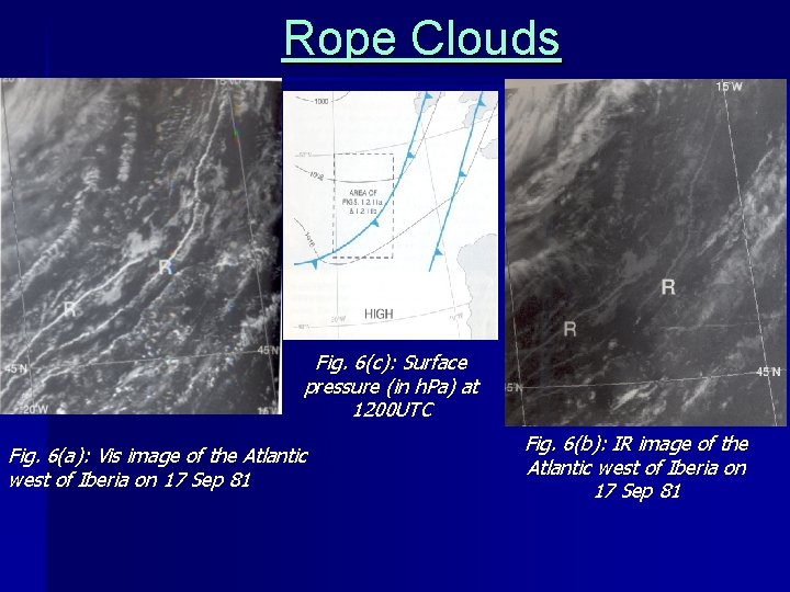 Rope Clouds Fig. 6(c): Surface pressure (in h. Pa) at 1200 UTC Fig. 6(a):