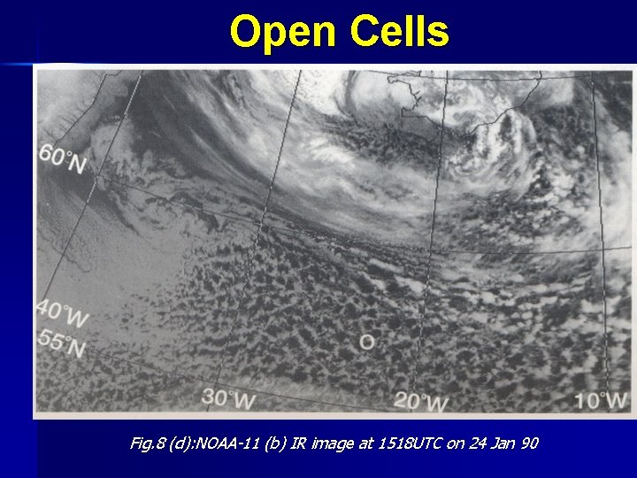 Open Cells Fig. 8 (d): NOAA-11 (b) IR image at 1518 UTC on 24