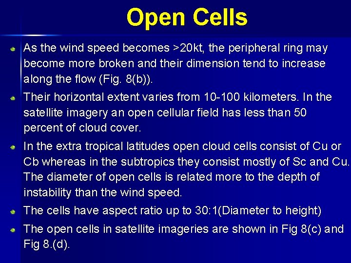 Open Cells As the wind speed becomes >20 kt, the peripheral ring may become