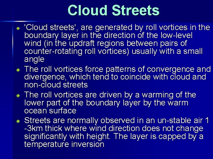 Cloud Streets 'Cloud streets', are generated by roll vortices in the boundary layer in