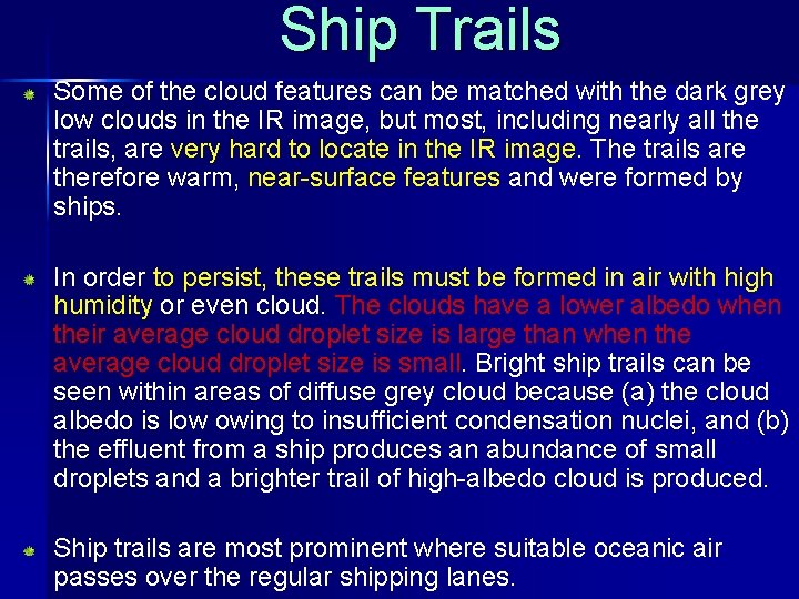 Ship Trails Some of the cloud features can be matched with the dark grey