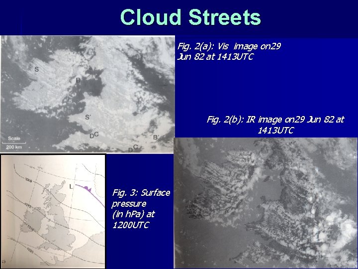 Cloud Streets Fig. 2(a): Vis image on 29 Jun 82 at 1413 UTC Fig.