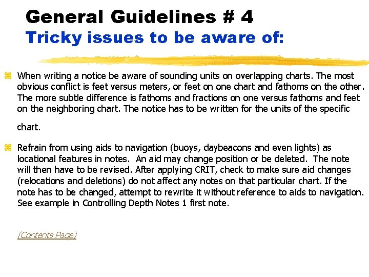 General Guidelines # 4 Tricky issues to be aware of: z When writing a