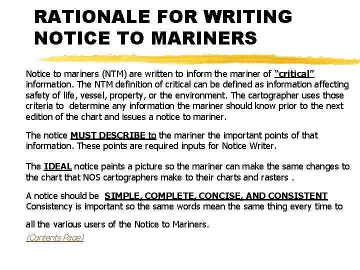 RATIONALE FOR WRITING NOTICE TO MARINERS Notice to mariners (NTM) are written to inform