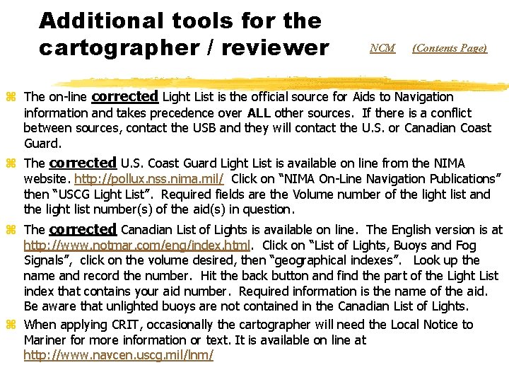 Additional tools for the cartographer / reviewer NCM (Contents Page) z The on-line corrected