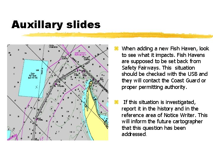 Auxillary slides z When adding a new Fish Haven, look to see what it