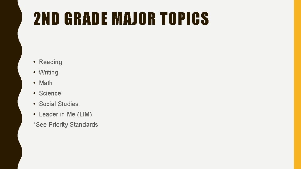 2 ND GRADE MAJOR TOPICS • Reading • Writing • Math • Science •