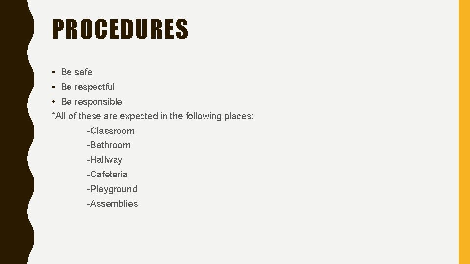 PROCEDURES • Be safe • Be respectful • Be responsible *All of these are