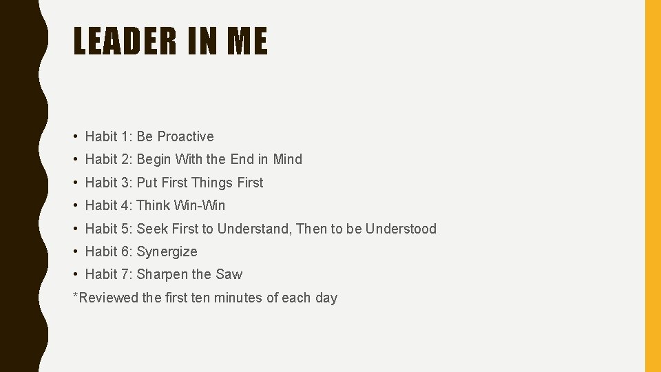 LEADER IN ME • Habit 1: Be Proactive • Habit 2: Begin With the
