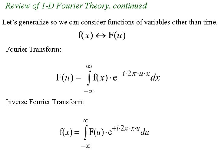 Review of 1 -D Fourier Theory, continued Let’s generalize so we can consider functions Review of 1 -D Fourier Theory, continued Let’s generalize so we can consider functions