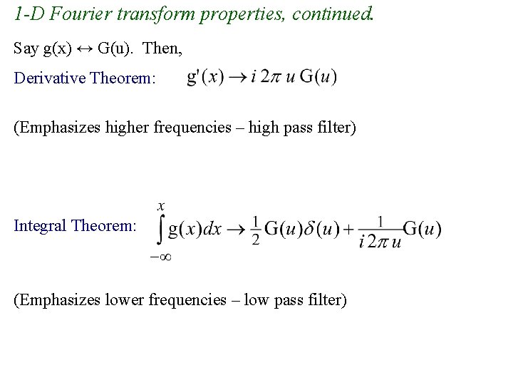 1 -D Fourier transform properties, continued. Say g(x) ↔ G(u). Then, Derivative Theorem: (Emphasizes 1 -D Fourier transform properties, continued. Say g(x) ↔ G(u). Then, Derivative Theorem: (Emphasizes