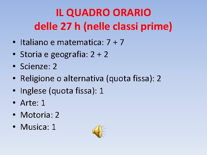 IL QUADRO ORARIO delle 27 h (nelle classi prime) • • Italiano e matematica: