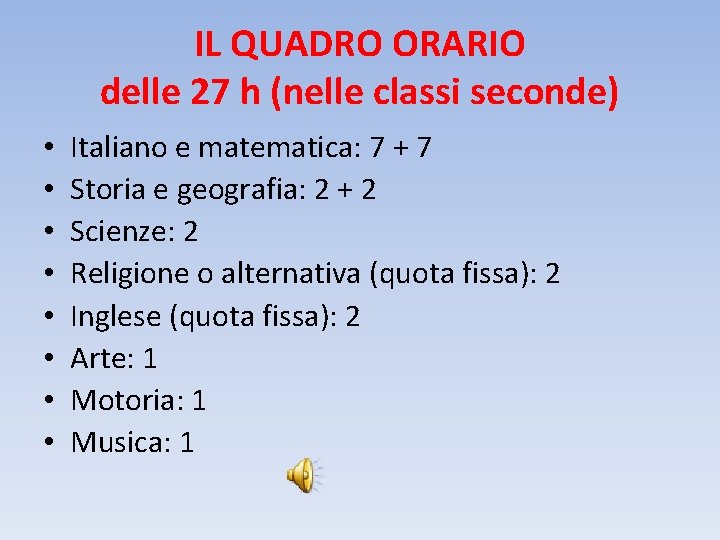 IL QUADRO ORARIO delle 27 h (nelle classi seconde) • • Italiano e matematica: