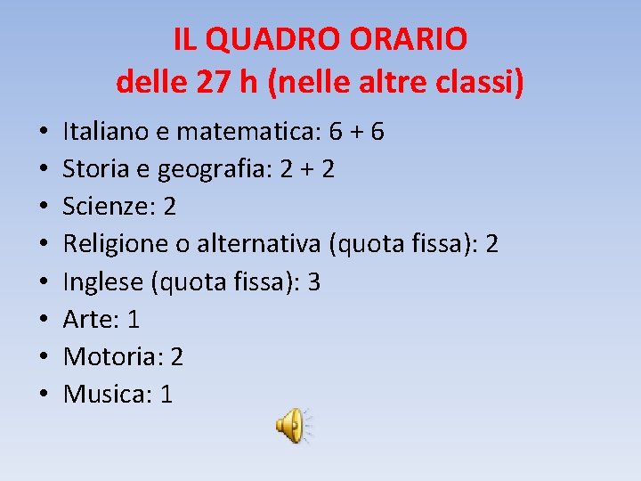 IL QUADRO ORARIO delle 27 h (nelle altre classi) • • Italiano e matematica: