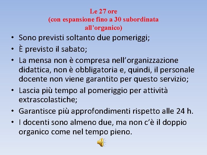 Le 27 ore (con espansione fino a 30 subordinata all’organico) • Sono previsti soltanto