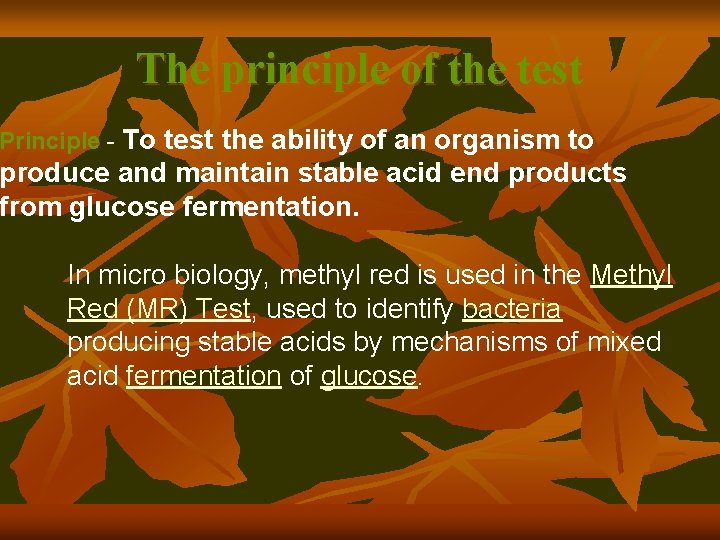 The principle of the test Principle - To test the ability of an organism