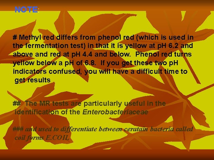 NOTE: # Methyl red differs from phenol red (which is used in the fermentation