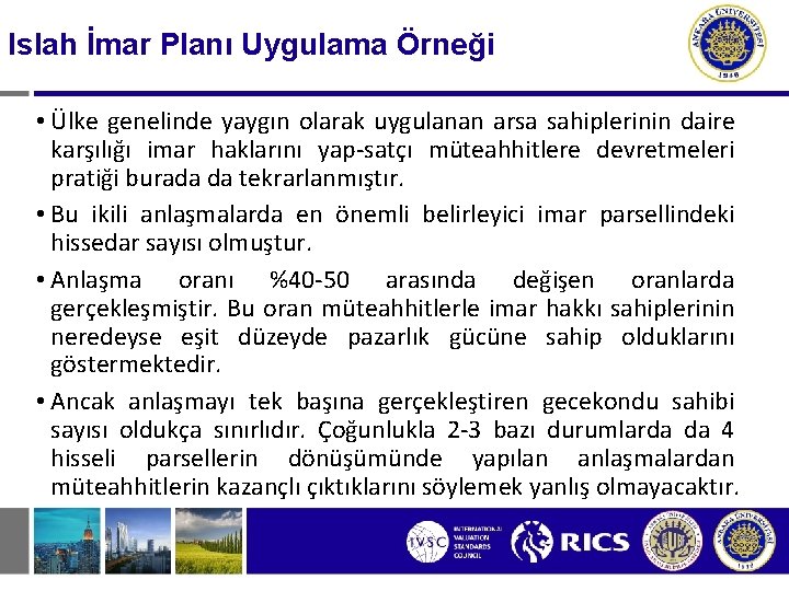 Islah İmar Planı Uygulama Örneği • Ülke genelinde yaygın olarak uygulanan arsa sahiplerinin daire