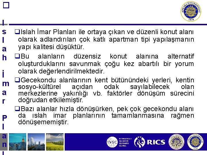 � I s q. Islah İmar Planları ile ortaya çıkan ve düzenli konut alanı