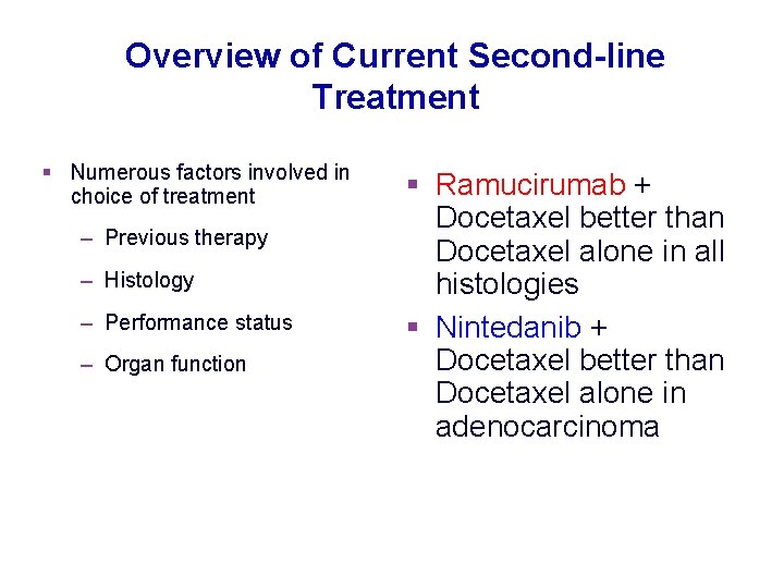 Overview of Current Second-line Treatment § Numerous factors involved in choice of treatment –