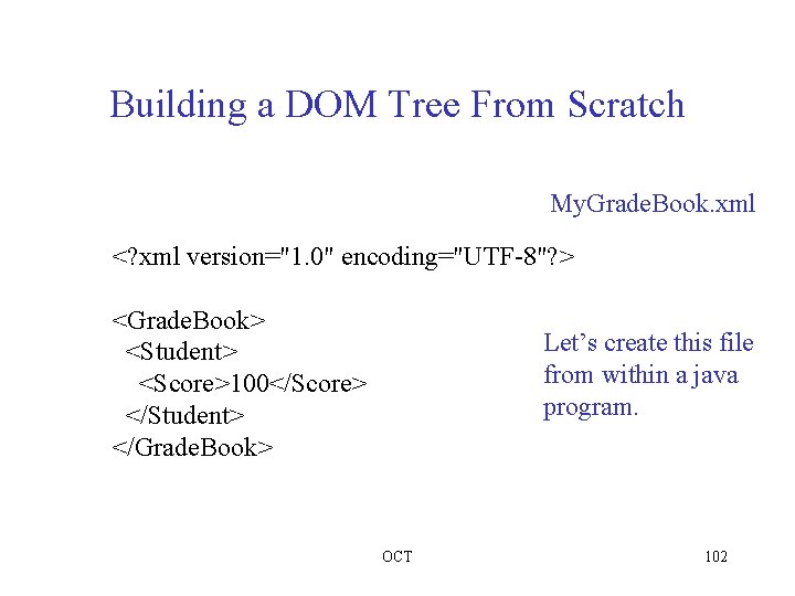 Building a DOM Tree From Scratch My. Grade. Book. xml <? xml version="1. 0"