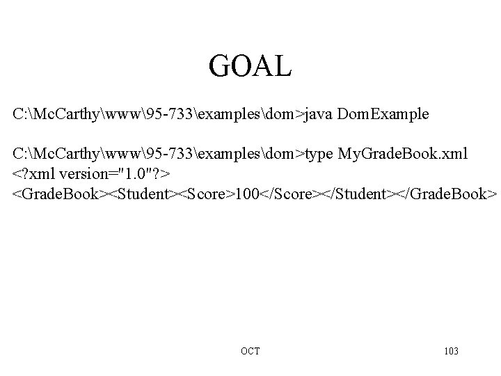 GOAL C: Mc. Carthywww95 -733examplesdom>java Dom. Example C: Mc. Carthywww95 -733examplesdom>type My. Grade. Book.