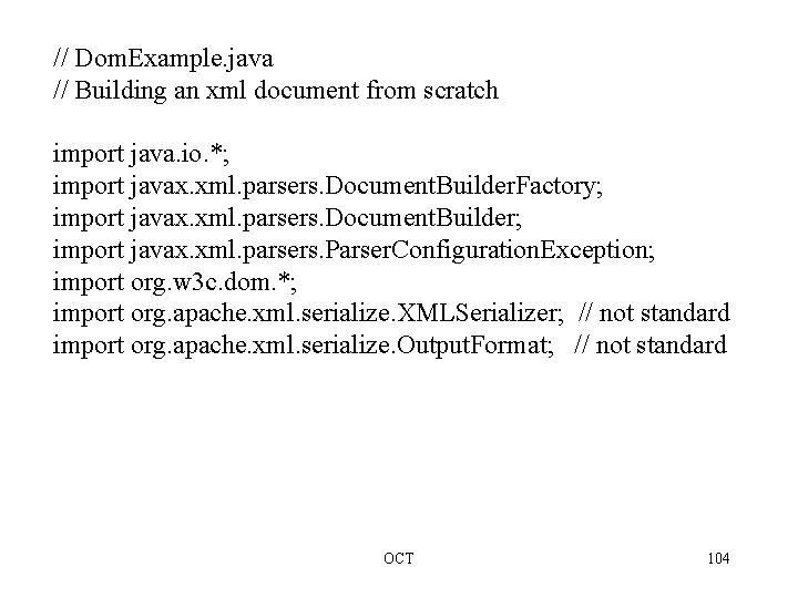 // Dom. Example. java // Building an xml document from scratch import java. io.