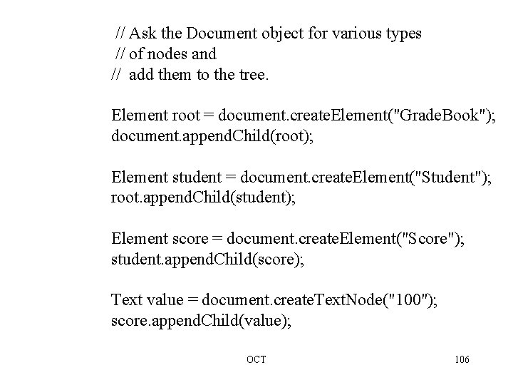 // Ask the Document object for various types // of nodes and // add