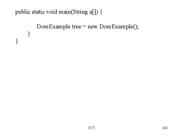 public static void main(String a[]) { Dom. Example tree = new Dom. Example(); }