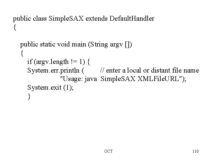 public class Simple. SAX extends Default. Handler { public static void main (String argv