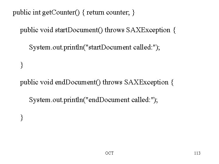 public int get. Counter() { return counter; } public void start. Document() throws SAXException