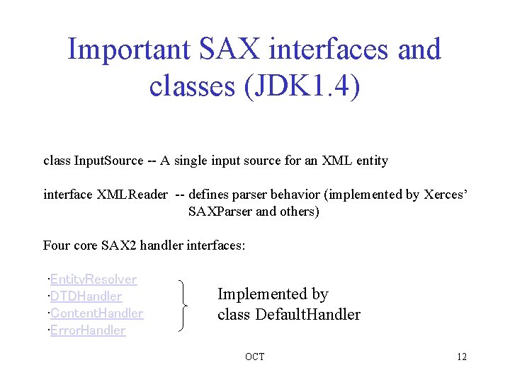 Important SAX interfaces and classes (JDK 1. 4) class Input. Source -- A single