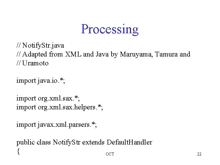 Processing // Notify. Str. java // Adapted from XML and Java by Maruyama, Tamura