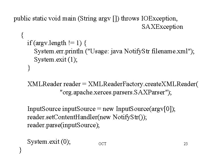 public static void main (String argv []) throws IOException, SAXException { if (argv. length