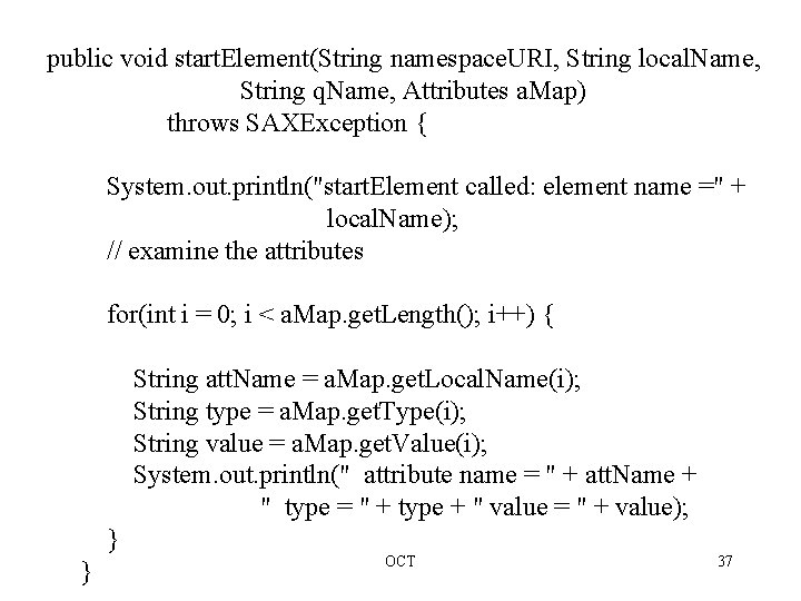 public void start. Element(String namespace. URI, String local. Name, String q. Name, Attributes a.