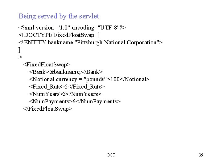 Being served by the servlet <? xml version="1. 0" encoding="UTF-8"? > <!DOCTYPE Fixed. Float.