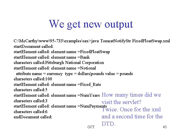 We get new output C: Mc. Carthywww95 -733examplessax>java Tomcat. Notify. Str Fixed. Float. Swap.