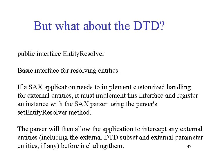 But what about the DTD? public interface Entity. Resolver Basic interface for resolving entities.