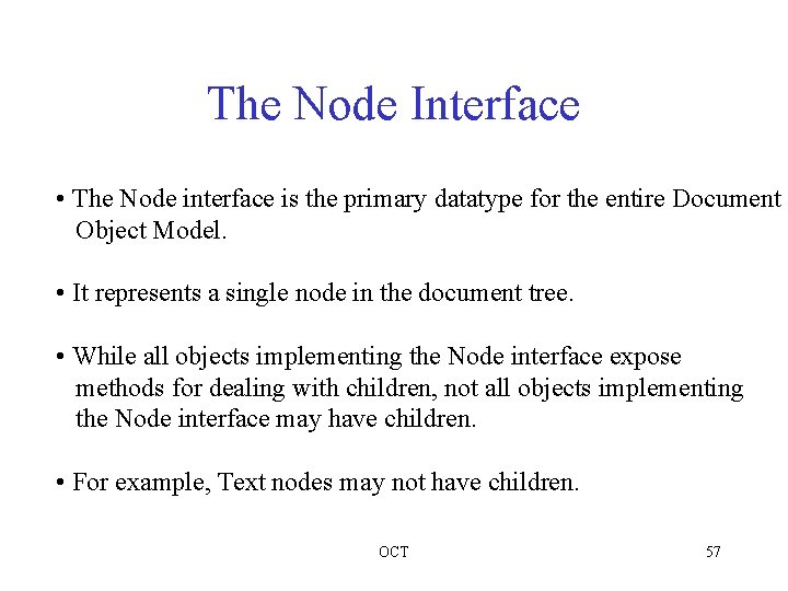 The Node Interface • The Node interface is the primary datatype for the entire