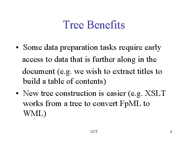 Tree Benefits • Some data preparation tasks require early access to data that is