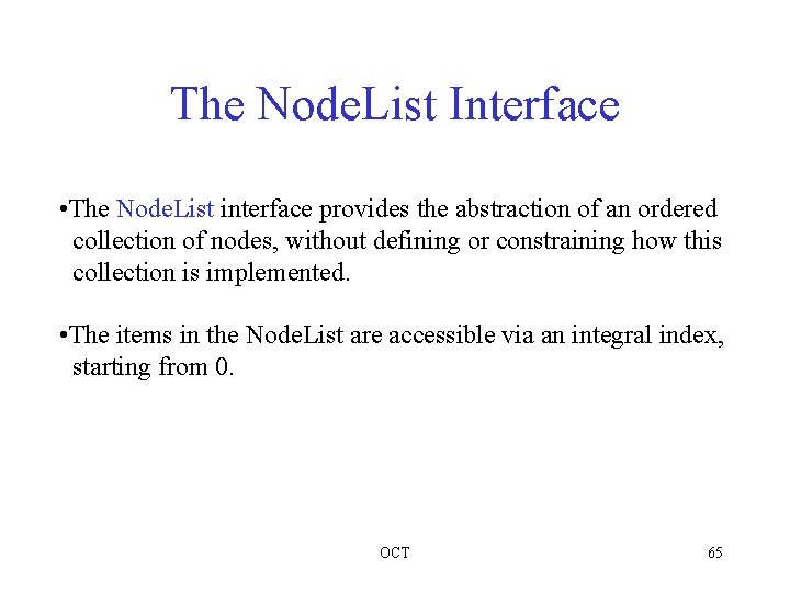 The Node. List Interface • The Node. List interface provides the abstraction of an